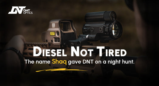 Diesel Not Tired, the name Shaq gave DNT on a night hunt