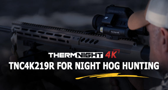 TNC4K219R for Hog Hunting: A Practical Guide to Night Hunting with One Scope