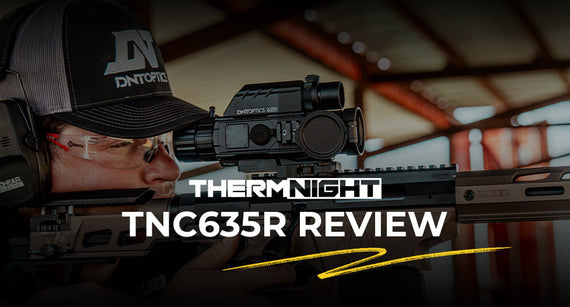 TNC635R Review: Thermal to Find, Digital to Identify—Tested to 600 Yards
